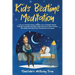 Kids' Bedtime Meditation: Let your Kid Feel Happy and Calm Into a Fantastic World. A Mindful and Relaxing Night-Night Stories to Help Children F