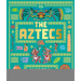 The Aztecs: The Rise and Fall of a Mighty Empire