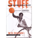 Stuff Good Players Should Know: Intelligent Basketball from A to Z