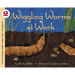Wiggling Worms at Work