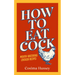 How to Eat Cock