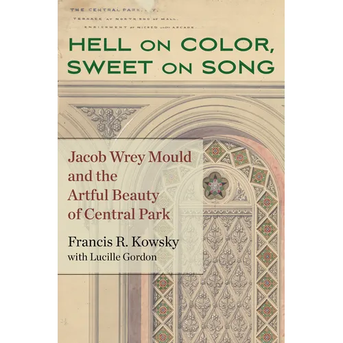 Hell on Color, Sweet on Song: Jacob Wrey Mould and the Artful Beauty of Central Park