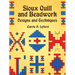 Sioux Quill and Beadwork: Designs and Techniques