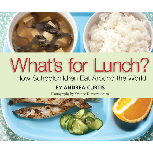 What's for Lunch?: How Schoolchildren Eat Around the World