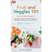 Fruit and Veggies 101 - Salad Vegetables: Gardening Guide On How To Grow The Freshest & Ripest Salad Vegetables (Perfect For Beginners)