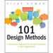 101 Design Methods: A Structured Approach for Driving Innovation in Your Organization