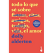 Todo Lo Que Sé Sobre El Amor (Memorias) / Everything I Know about Love (Memoirs)