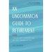 An Uncommon Guide to Retirement: Finding God's Purpose for the Next Season of Life