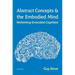 Abstract Concepts and the Embodied Mind: Rethinking Grounded Cognition