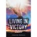 Living in Victory: One Simple Prayer, One Miraculous Rescue, One Divine Destiny