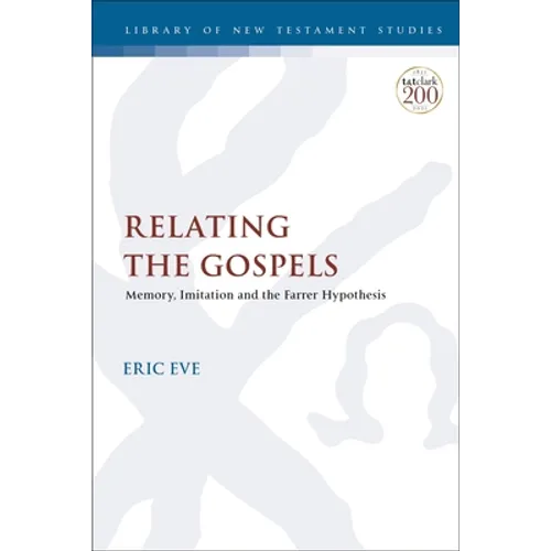 Relating the Gospels: Memory, Imitation and the Farrer Hypothesis