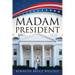Madam President