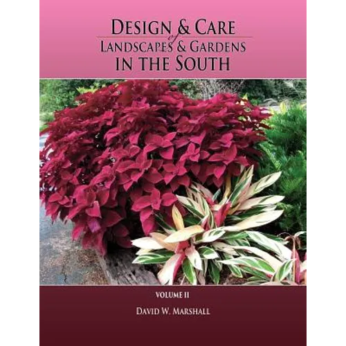 Design & Care of Landscapes & Gardens in the South, Volume 2