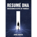 Resume DNA: Succeeding in Spite of Yourself
