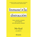 Inmune a la Distracción: Cómo Controlar Tu Atención Ante La Epidemia de la Interrupción Constante / Indistractable