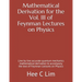 Mathematical Derivation for the Vol. III of Feynman Lectures on Physics: Line by line accurate quantum mechanics mathematical derivation to accompany