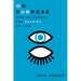 On Purpose: How We Create the Meaning of Life