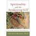 Spirituality and the Awakening Self: The Sacred Journey of Transformation