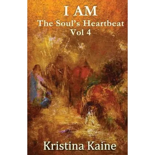 I Am the Soul's Heartbeat Volume 4: The Twelve Disciples in the Gospel of St John