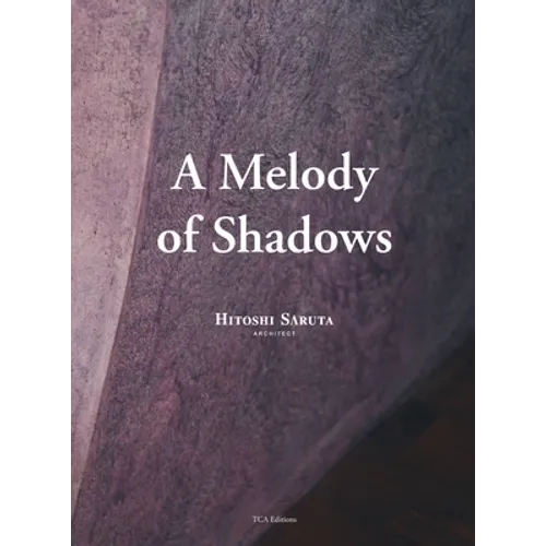 A Melody of Shadows: The Architecture of Hitoshi Saruta