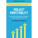 Project Profitability: Ensuring Improvement Projects Achieve Maximum Cash ROI