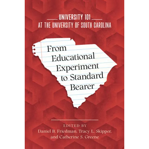 From Educational Experiment to Standard Bearer: University 101 at the University of South Carolina