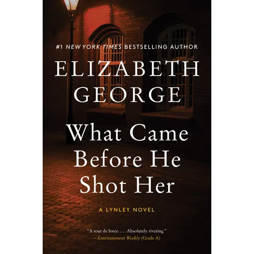 What Came Before He Shot Her: A Lynley Novel