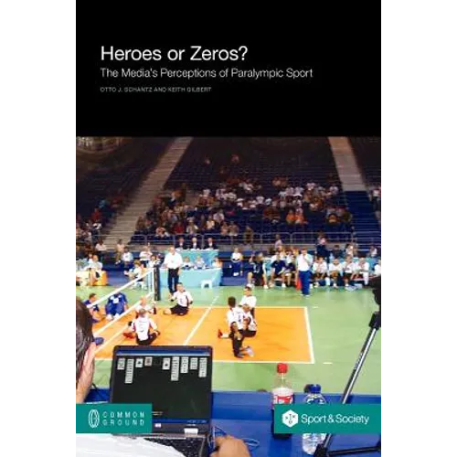 Heroes or Zeros? the Media's Perceptions of Paralympic Sport