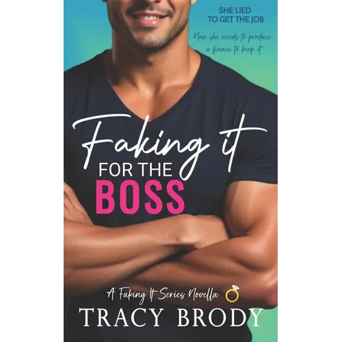 Faking it for the Boss: A Sweet Faking It Romantic Comedy