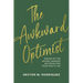 The Awkward Optimist's Guide to Human Connection