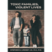 Toxic Families, Violent Lives