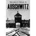 World War II Auschwitz: A History From Beginning to End