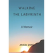 Walking the Labyrinth: A Memoir