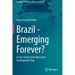 Brazil - Emerging Forever?: A Case Study of the Mid-Level Development Trap