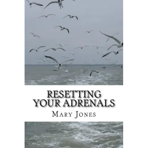 Resetting Your Adrenals: A guide to detoxing and getting back on track (Natural Remedies for Hormone Balance)