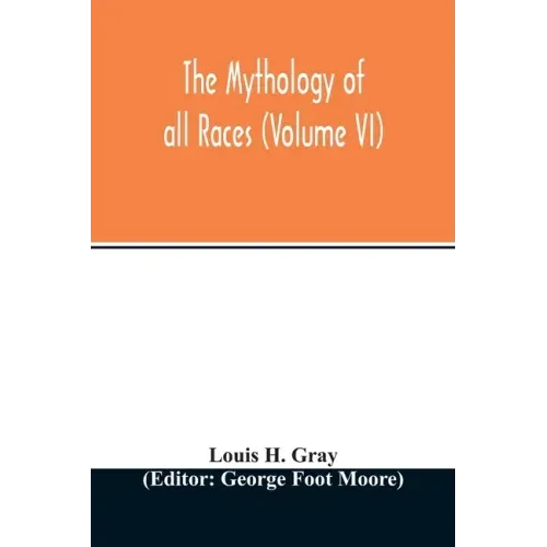 The Mythology of all races (Volume VI)