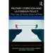 Military Coercion and Us Foreign Policy: The Use of Force Short of War