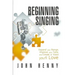 Beginning Singing: Expand Your Range, Improve Your Tone, and Create a Voice You'll Love