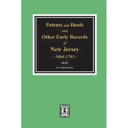 Patents and Deeds and Other Early Records of New Jersey 1664-1703.