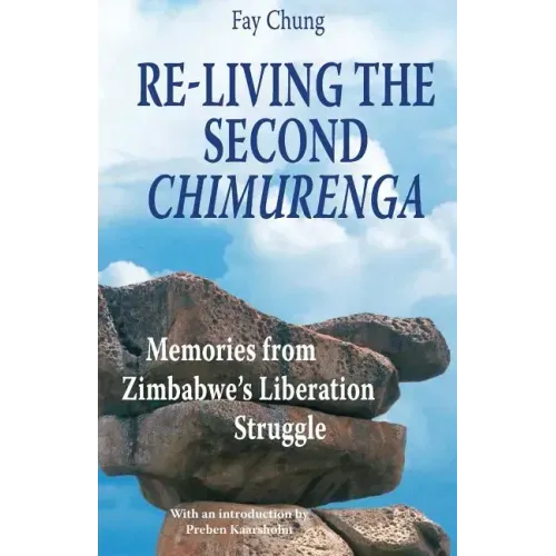 Re-Living the Second Chimurenga. Memories from Zimbabwe's Liberation Struggle