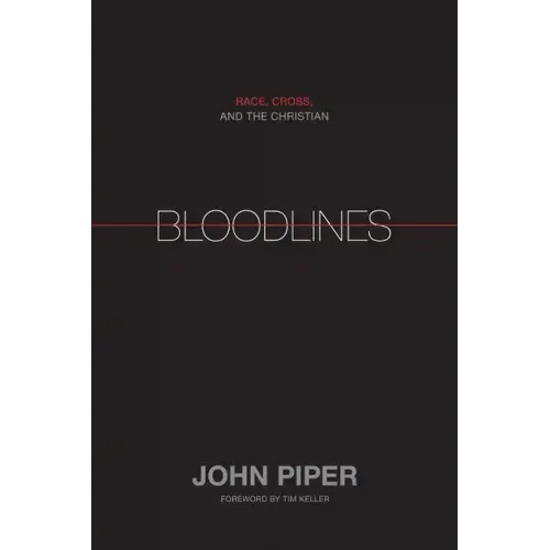 Bloodlines: Race, Cross, and the Christian