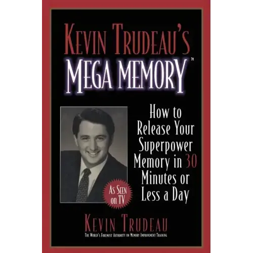 Kevin Trudeau's Mega Memory: How to Release Your Superpower Memory in 30 Minutes or Less a Day