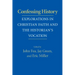 Confessing History: Explorations in Christian Faith and the Historian's Vocation