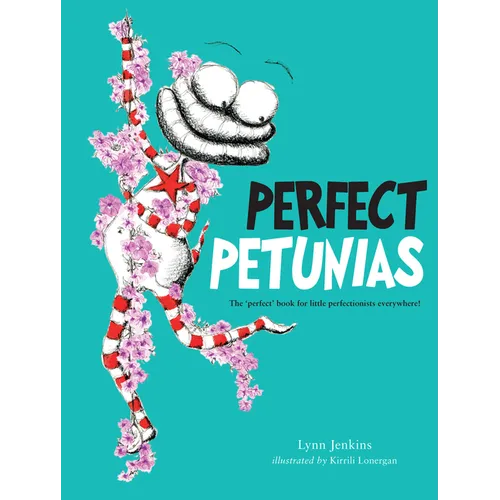 Perfect Petunias: The 'Perfect' Book for Little Perfectionists Everywhere!