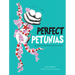 Perfect Petunias: The 'Perfect' Book for Little Perfectionists Everywhere!