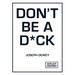 Don't Be a D*ck: A Self-Help Guide to Being F*cking Awesome