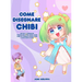 Come disegnare Chibi: Impara a disegnare personaggi Chibi super carini - Libro da disegno Manga Chibi passo dopo passo