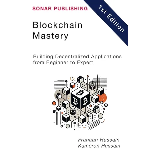 Blockchain Mastery: Building Decentralized Applications from Beginner to Expert