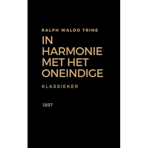 In Harmonie met het Oneindige: Positief denken en law of attraction uit 1897