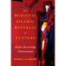 The Medieval Islamic Republic of Letters: Arabic Knowledge Construction